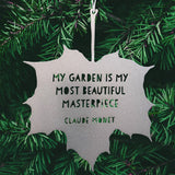 Silver Leaf Quote My garden is my most beautiful masterpiece