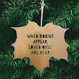 Gold Leaf Quote - When robins appear, loved ones are near
