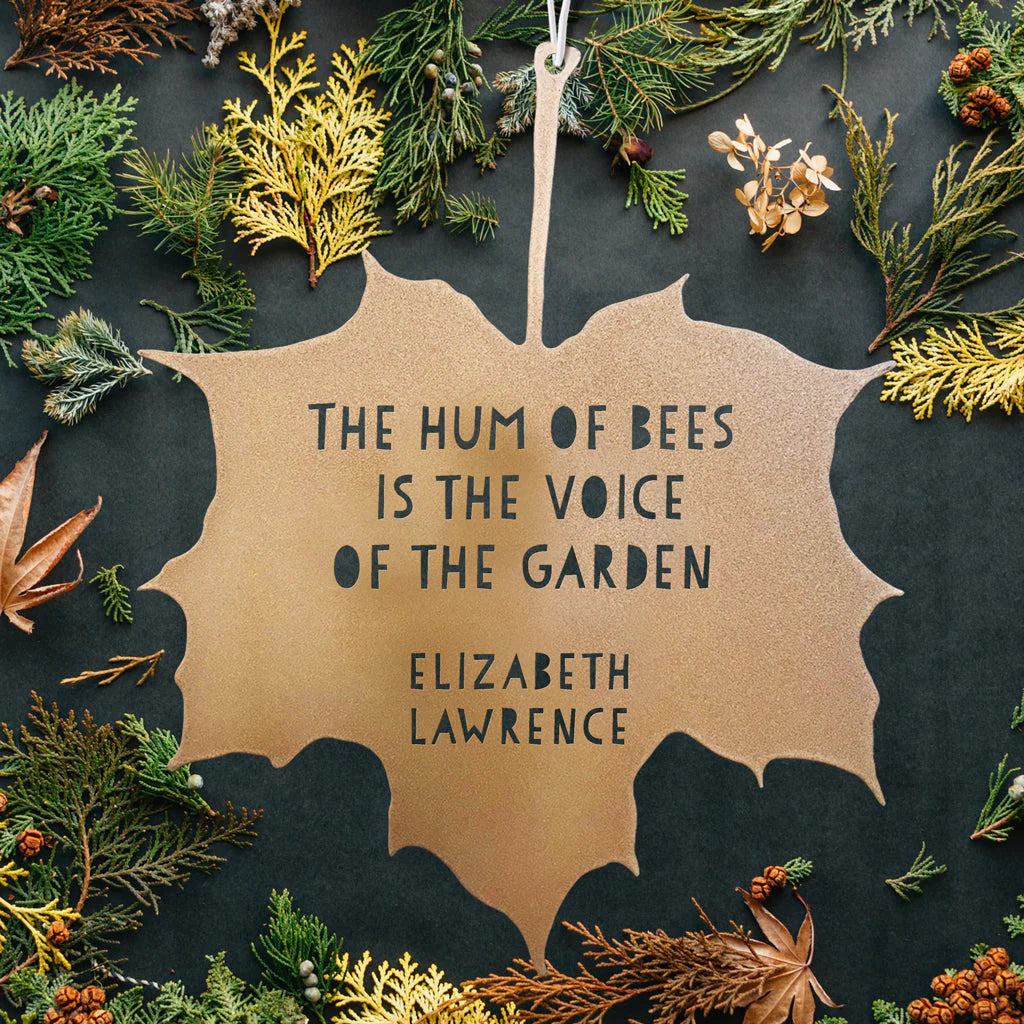 Gold Leaf Quote - The hum of bees is the voice of the garden