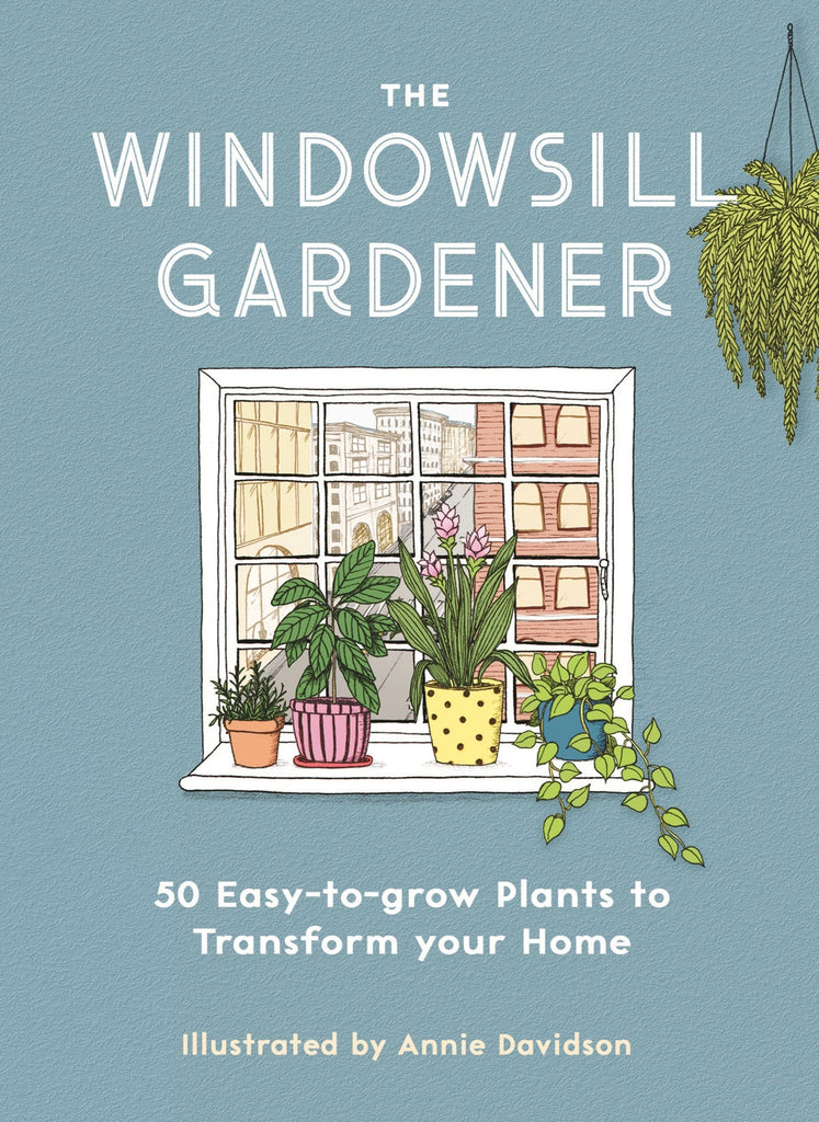 The Windowsill Gardener by Liz Marvin and Annie Davidson