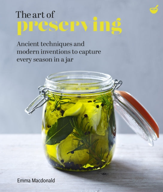 The Art of Preserving by Emma MacDonald