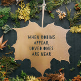 Gold Leaf Quote - When robins appear, loved ones are near