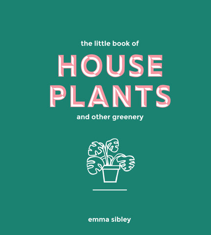 House Plants and Other Greenery by Emma Sibley