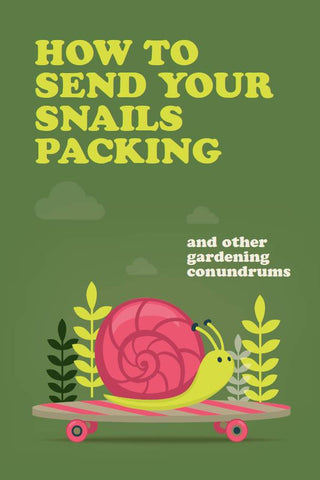 How to Send Your Snails Packing by Becca Law
