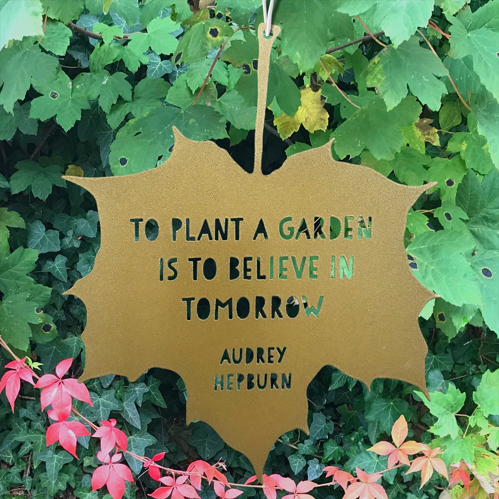 Gold Leaf Quote To plant a garden is to believe in tomorrow