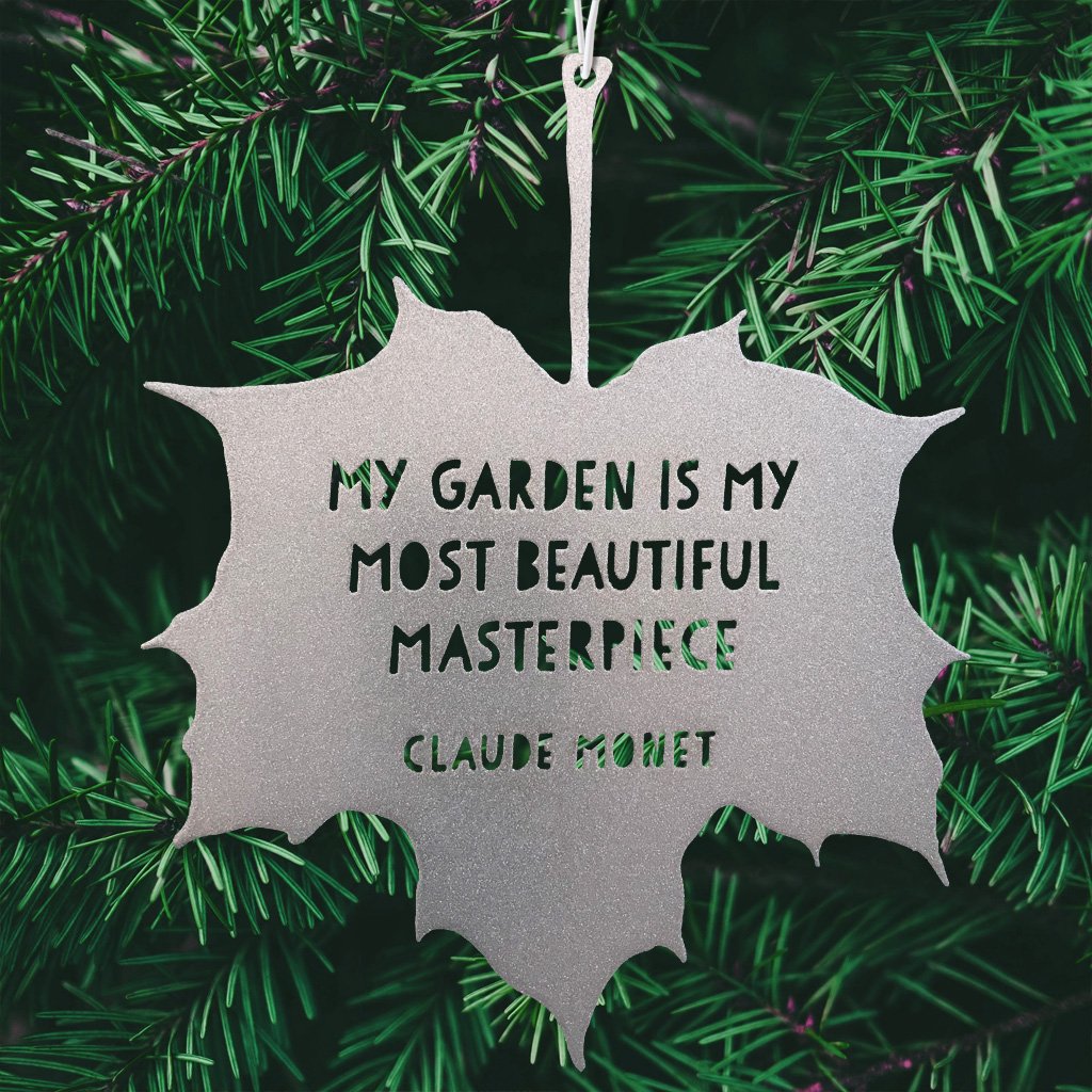 Silver Leaf Quote My garden is my most beautiful masterpiece